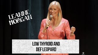 Low Thyroid and Def Leopard, Leanne Morgan