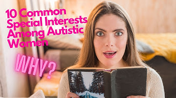 10 Common Special Interests Among Autistic Women | Harry Potter?| Autism | Neurodiverse| Psychology