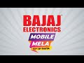 Bajaj Electronics Mobile Mela is Live Now | Top brands. Wide range. Great deals!
