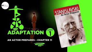 An Actor Prepares Chapter 11 Explained (Part - 1) | Adaptation in Acting | Actor Unscripted