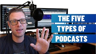 The 5 Types of Podcasts