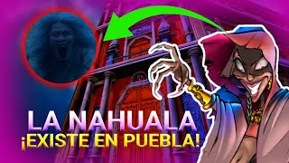 The legend of La Nahuala | Her soul is trapped in Puebla