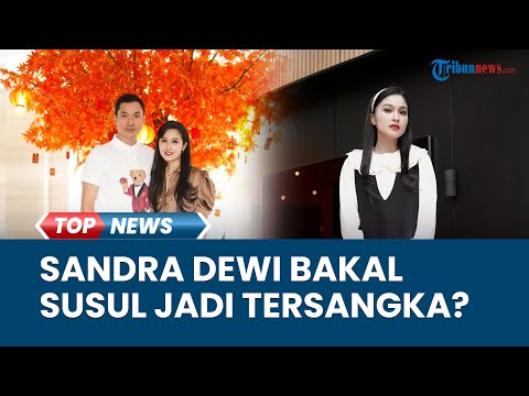 Tahu Tindak Tanduk Harvey Moeis, Kejagung Sebut Sandra Dewi Bakal Menyusul Suami Jadi Tersangka