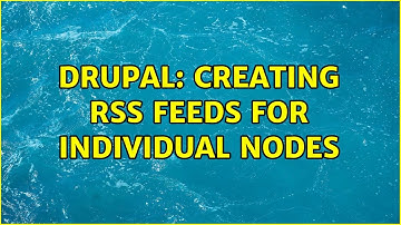 Drupal: Creating RSS feeds for individual nodes