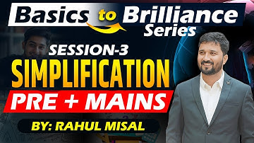 Basics To Brilliance Series Session 3: Simplification :- By - Rahul Misal Sir