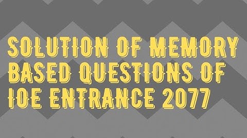 Solution of memory based questions of ioe entrance 2077