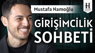 Mustafa Namoğlu Ile Girişimcilik Ailenin Parası Ne Kadar Önemli?