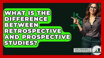 What Is The Difference Between Retrospective And Prospective Studies? - The Friendly Statistician