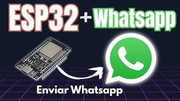 Enviar un mensaje a Whatsapp desde ESP32 [PASO A PASO]