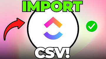How to Import CSV in ClickUp (Quick & Easy)