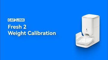 CATLINK Automatic Feeder Fresh 2: How to Weight Calibration