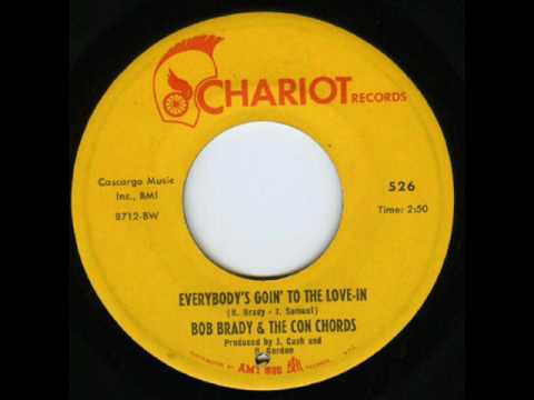 Bob Brady & The Con Chords - Everybody's Goin' To A Love-In