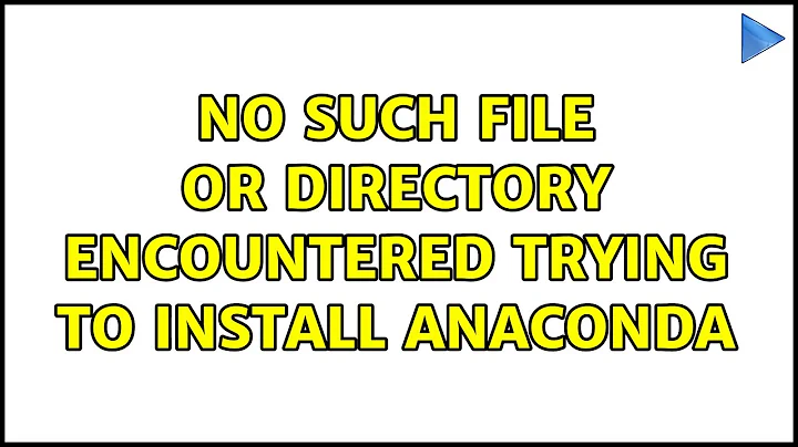 Ubuntu: No such file or directory encountered trying to install Anaconda