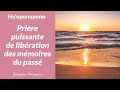 Prire puissante de libration des mmoires du pass hooponopono