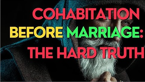 Why Cohabitation Before Marriage Increases Divorce Risk: The Hard Truth