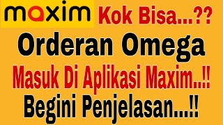 ORDERAN OMEGA MASUK DI APLIKASI MAXIM...!! BEGINI PEJELASANNYA ~ MAXIM OJEK ONLINE