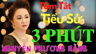 🔥 NÓNG 🔥 Tóm tắt Tiểu sử bà Nguyễn Phương Hằng Con đường sở hữu nghìn tỷ trong 3 phút