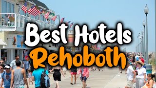 Best Hotels in Rehoboth  For Families, Couples, Work Trips, Luxury & Budget