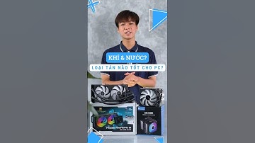 NÊN CHỌN LOẠI TẢN NHIỆT NÀO, ĐỂ PC LUÔN ỔN ĐỊNH VÀ BỀN BỈ? #pcsetup #pcgaming #shortvideo #short
