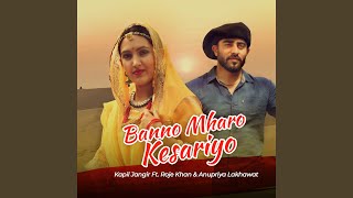 Banno mharo kesariyo (feat. roje khan & anupriya lakhawat)