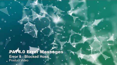 PAT4.0 Error Messages: Error 8 – Blocked Hose