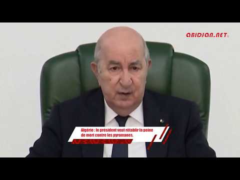 Afrik Update/Algeria: President seeks to reinstate death penalty for arsonists.
