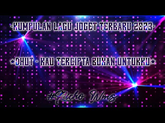 LAGU JOGET DANGDUT KAU TERCIPTA BUKAN UNTUKKU REMIX TERBARU 2023 || BY RICHO WMS class=