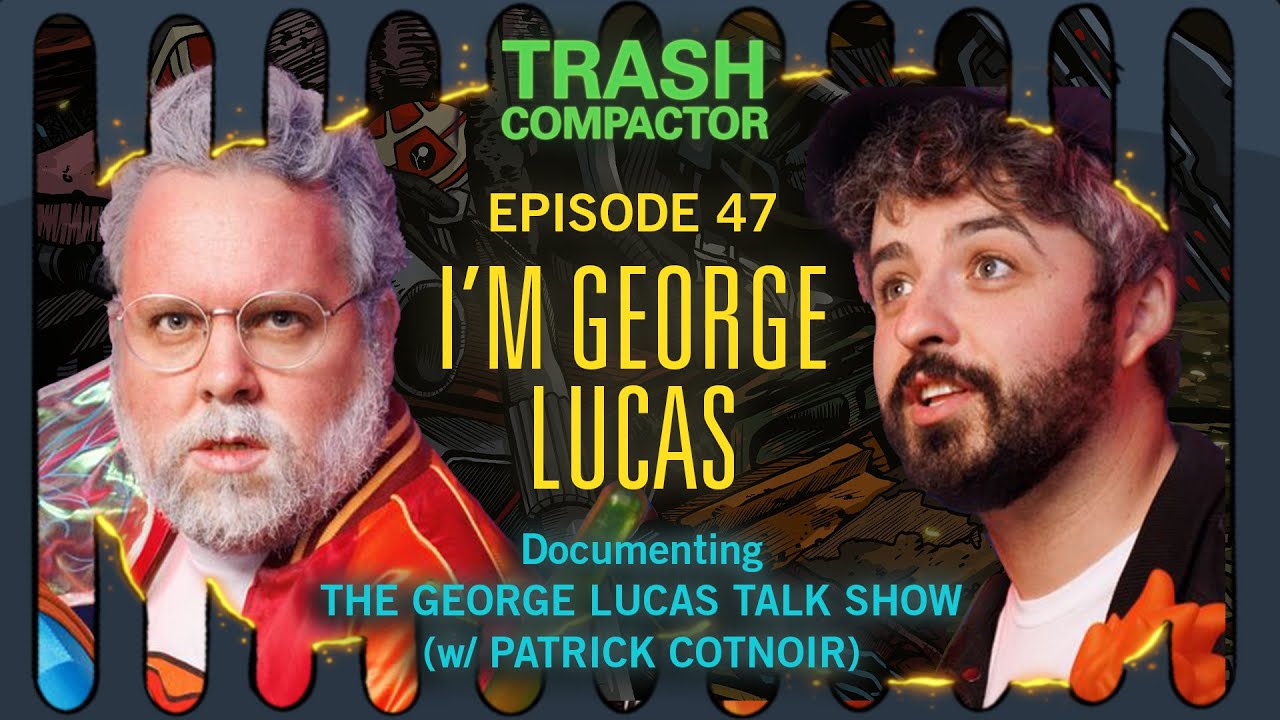 Behind The George Lucas Talk Show w/ Patrick Cotnoir | TRASH COMPACTOR 47
