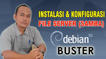 Instalasi dan Konfigurasi File Server (Samba) Pada Debian 10 Buster