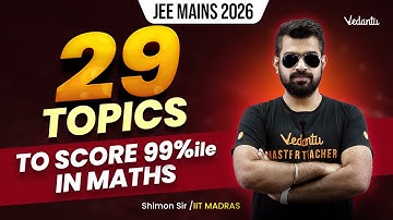 JEE Mains 2026 | 29 Topics to Score 99%ile in Maths🔥Shimon Sir