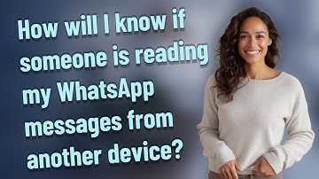 How will I know if someone is reading my WhatsApp messages from another device?