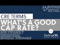 What&#39;s a &quot;Good&quot; Cap Rate?