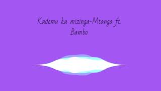 Mtanga-Kademu ka Mizinga ft. Bambo