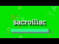 How to say "sacroiliac"! (High Quality Voices)