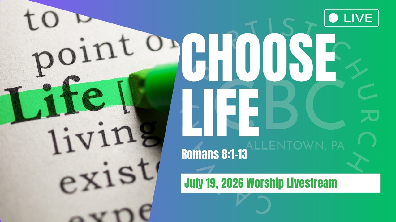 Choose Life July 19, 2026 Worship Livestream | Calvary Baptist Church