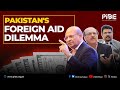 Why is pakistan addicted to foreign aid  loans i aiddebt trap imf