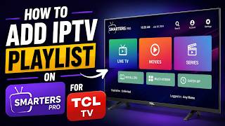 How To Add IPTV PlayList on Smarters Pro for TCL TV