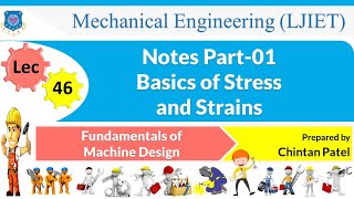 L 46 Notes Part 01 Basics of Stress and Strains ​​​​​​​| Fundamentals of Machine Design | Mechanical