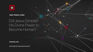 Did Jesus Diminish His Divine Power to Become Human?