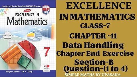 Excellence Math | Class-7 |Chapter-11 |Data Handling |Chapter End Exercise |Section-B| Ques-(1 to 4)