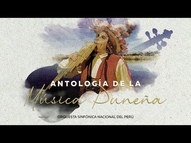 Orquesta Sinfónica Nacional del Perú: ANTOLOGÍA DE LA MUSICA PUNEÑA | Documental class=