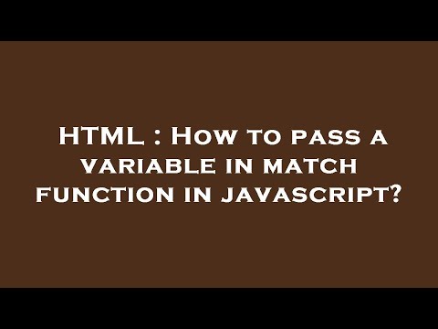 HTML : How to pass a variable in match function in javascript?
