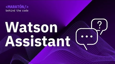 Maratón Behind the Code 2020 - Watson Assistant