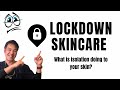 LOCKDOWN Skincare | What is isolation doing to your skin?