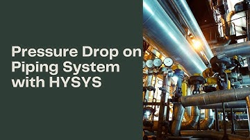 Pressure Drop on Piping System With HYSYS