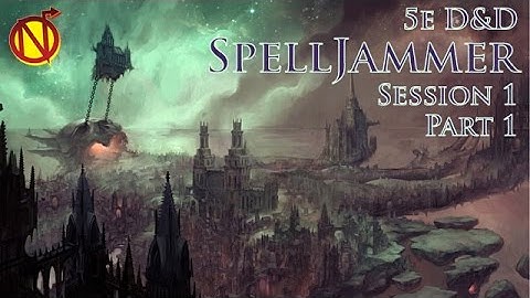 Dungeons & Dragons In Space- Spell Jammer D&D 5E GamePlay  (Session 1, Part 1)