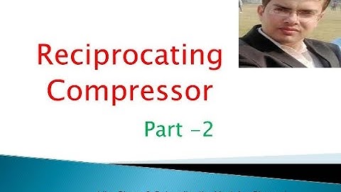 Reciprocating Compressor part-2: Applied Thermodynamics