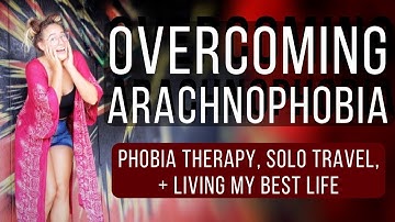 Overcoming my Fear of Spiders (Arachnophobia)