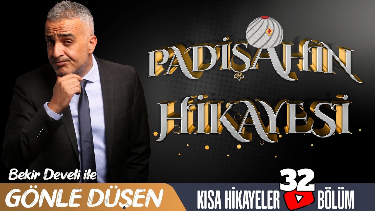 Bekir Develi ile Gönle Düşen 32. Bölüm (Padişahın Hikayesi)