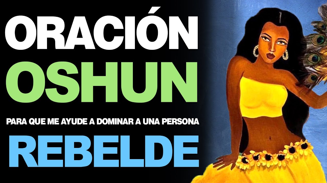 🙏 Oración a Oshun PARA DESESPERAR Y DOMINAR a una Persona Rebelde 🙇‍️ ...